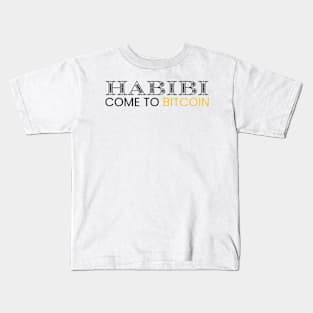 Habibi Come To Bitcoin Kids T-Shirt